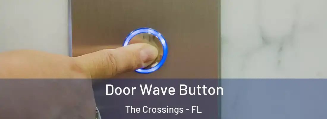 Door Wave Button The Crossings - FL