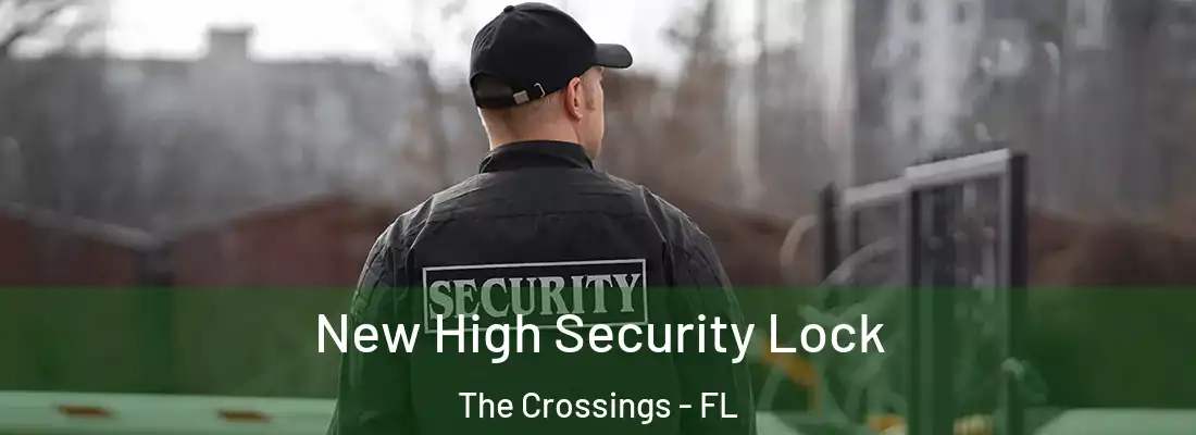 New High Security Lock The Crossings - FL